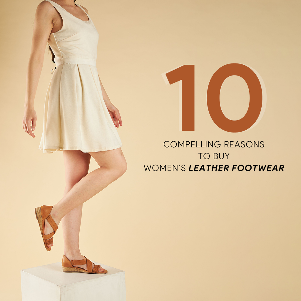 10 Compelling Reasons to Buy Women's Leather Footwear